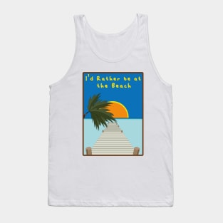 i'd rather be at the beach Tank Top